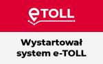 Na czerwonym tle napis: e-TOLL, na białym tle napis: Wystartował system e-TOLL.